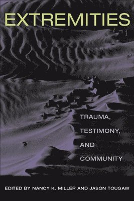 Nancy K. Miller, Jason Tougaw - Extremities, Häftad