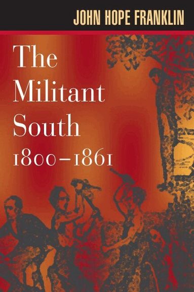 John Hope Franklin - Militant South, 1800-1861, Häftad