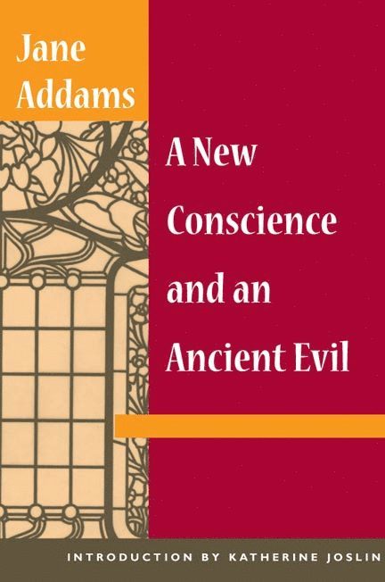 Jane Addams - New Conscience and an Ancient Evil, Häftad