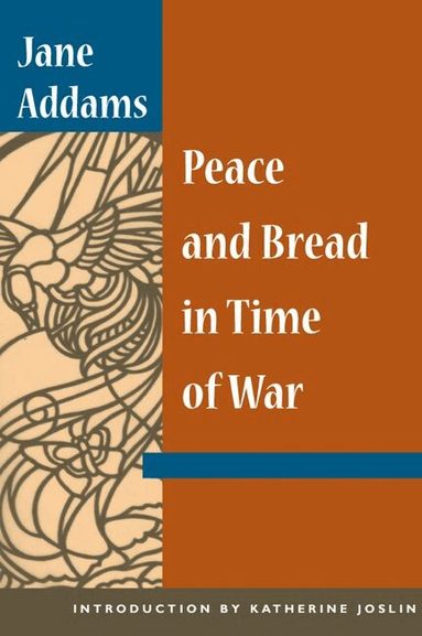 Jane Addams - Peace and Bread in Time of War, Häftad
