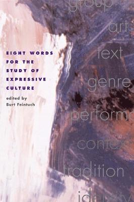 Eight Words for the Study of Expressive Culture 1