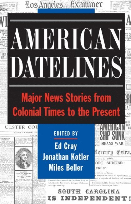 Ed Cray, Jonathan Kotler, Miles Beller - American Datelines, Häftad
