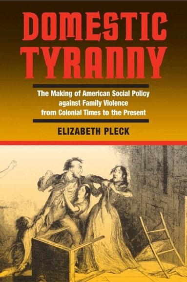 Elizabeth Pleck - Domestic Tyranny, Häftad