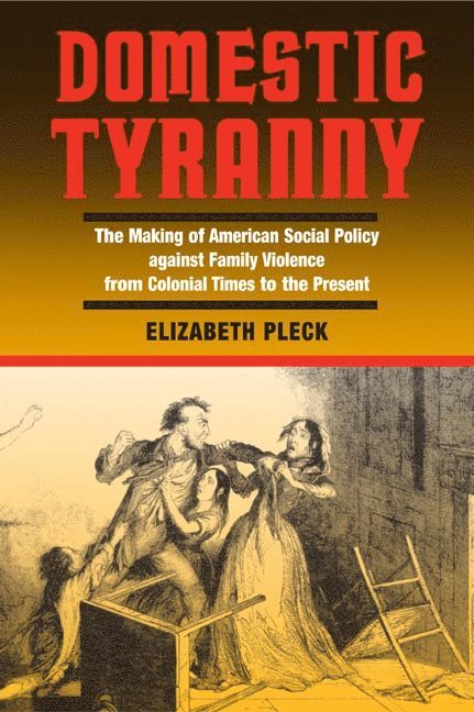 Elizabeth Pleck - Domestic Tyranny, Häftad