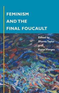 bokomslag Feminism and the Final Foucault