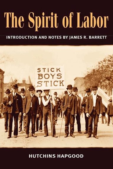 Hutchins Hapgood, James R. Barrett - Spirit of Labor, Häftad