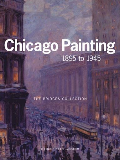 bokomslag CHICAGO PAINTING 1895 TO 1945