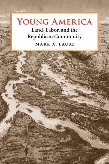Mark A. Lause - Young America, Häftad