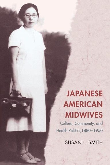 Susan L. Smith - Japanese American Midwives, Häftad