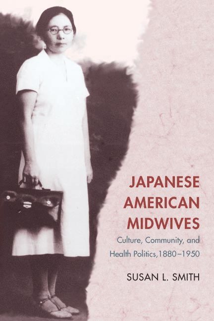 Susan L. Smith - Japanese American Midwives, Häftad