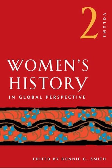 Bonnie G. Smith - Women's History in Global Perspective, Volume 2, Häftad