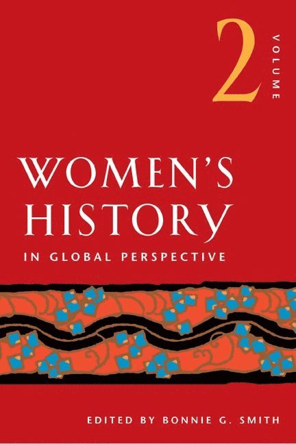 Bonnie G. Smith - Women's History in Global Perspective, Volume 2, Häftad