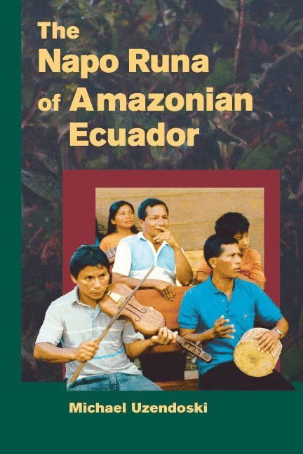 Michael Uzendoski - Napo Runa of Amazonian Ecuador, Häftad