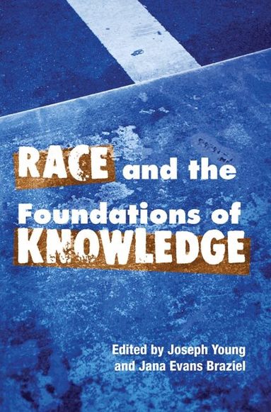 Joseph Young, Jana Evans Braziel - Race and the Foundations of Knowledge, Häftad