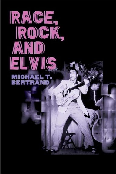 Michael T. Bertrand - Race, Rock, and Elvis, Häftad