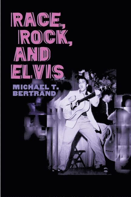 Michael T. Bertrand, Michael T Bertrand - Race, Rock, and Elvis, Häftad