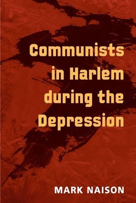Mark Naison - Communists in Harlem During the Depression, Häftad