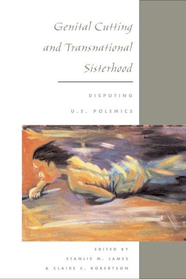 Stanlie M. James, Claire C. Robertson - Genital Cutting and Transnational Sisterhood, Häftad