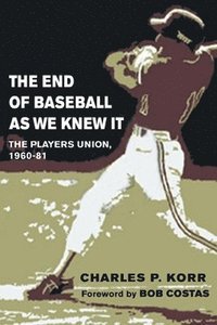 bokomslag The End of Baseball As We Knew It