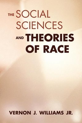 Vernon J. Williams Jr., Vernon J. Williams Jr - SOCIAL SCIENCES & THEORIES of RACE, Häftad