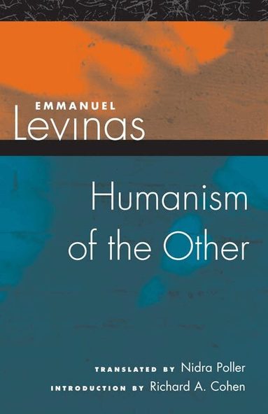 Emmanuel Levinas - Humanism of the Other, Häftad