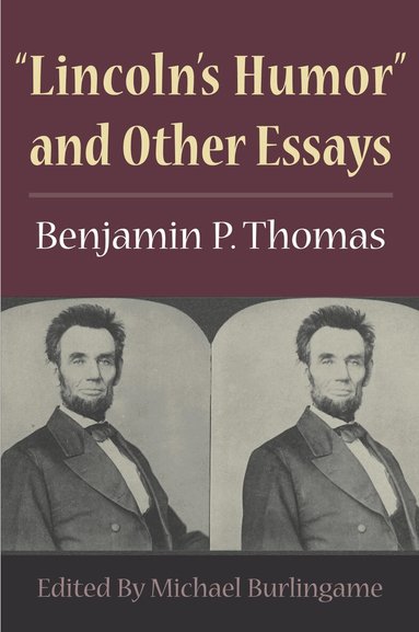 Benjamin P. Thomas, Michael Burlingame - "Lincoln's Humor" and Other Essays, Häftad