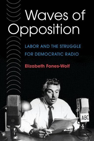 Elizabeth A. Fones-Wolf - Waves of Opposition, Häftad