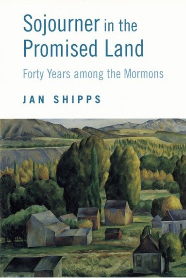Jan Shipps - Sojourner in the Promised Land, Häftad