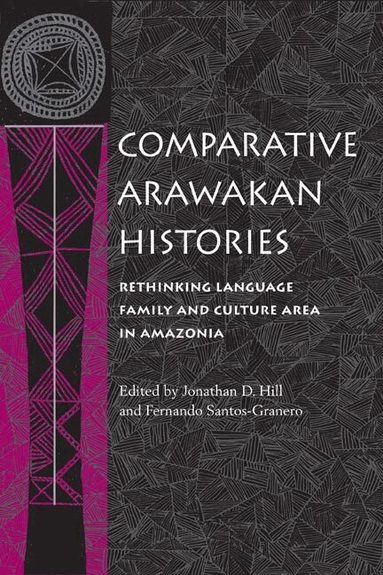 Jonathan D. Hill, Fernando Santos-Granero - Comparative Arawakan Histories, Häftad