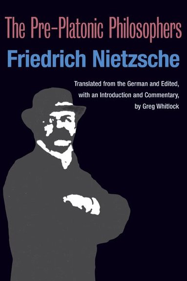 Friedrich Nietzsche - Pre-Platonic Philosophers, Häftad