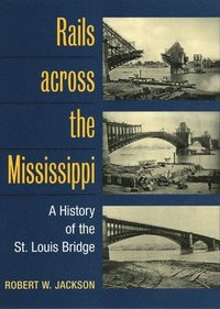 bokomslag Rails across the Mississippi