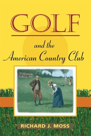 bokomslag Golf and the American Country Club