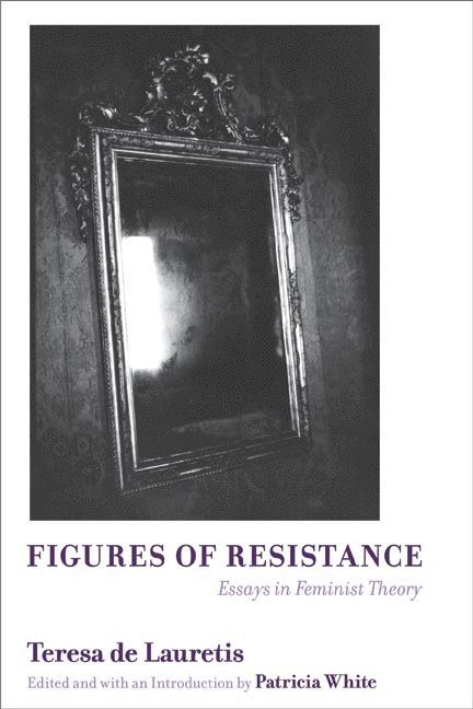 Teresa de Lauretis, Patricia White - Figures of Resistance, Häftad