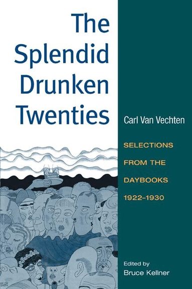 Carl Van Vechten, Bruce Kellner - Splendid Drunken Twenties, Häftad