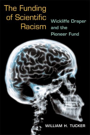 William H. Tucker - Funding of Scientific Racism, Häftad