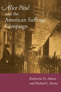 bokomslag Alice Paul and the American Suffrage Campaign