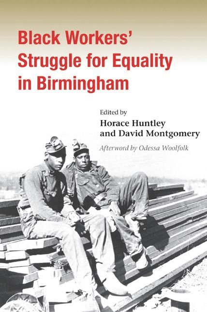 Horace Huntley, David W. Montgomery - Black Workers' Struggle for Equality in Birmingham, Häftad