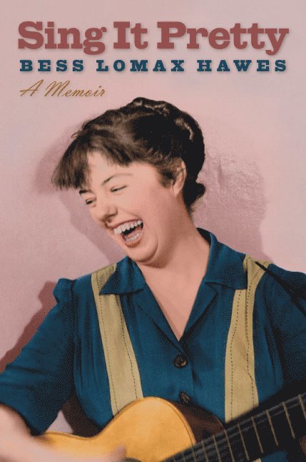 Bess Lomax Hawes - Sing It Pretty, Häftad