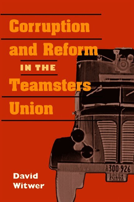 Corruption and Reform in the Teamsters Union