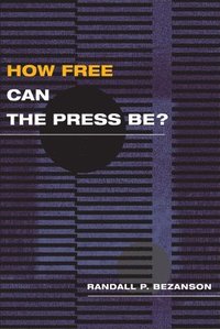 bokomslag How Free Can the Press Be?