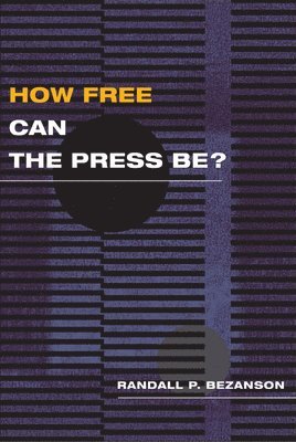 bokomslag How Free Can the Press Be?