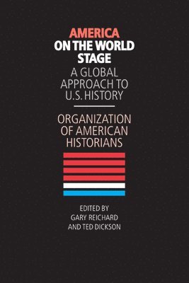 Organization of American Historians, Gary Reichard, Ted Dickson - America on the World Stage, Häftad