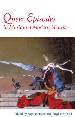 Sophie Fuller, Lloyd Whitesell - Queer Episodes in Music and Modern Identity, Häftad