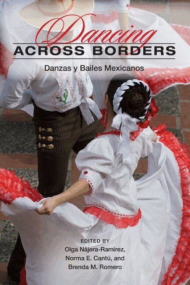 Olga Nájera-Ramírez, Norma E. Cantu, Brenda M. Romero - Dancing Across Borders, Häftad