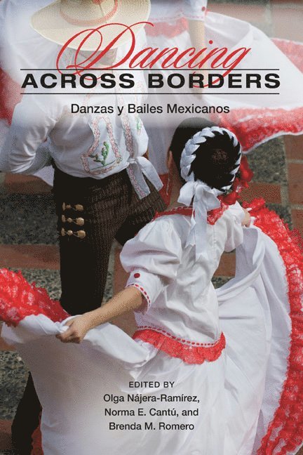Olga Nájera-Ramírez, Norma E. Cantu, Brenda M. Romero, Olga Najera-Ramirez, Norma Elia Cantu - Dancing Across Borders, Häftad
