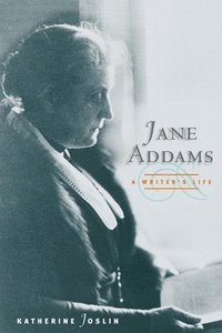bokomslag Jane Addams, a Writer's Life