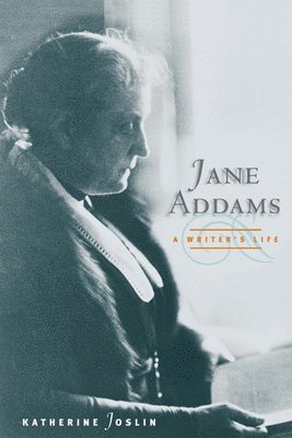 Jane Addams, a Writer's Life 1