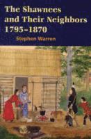 Stephen Warren - Shawnees and Their Neighbors, 1795-1870, Häftad