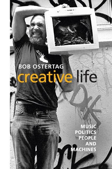 Bob Ostertag - Creative Life, Häftad
