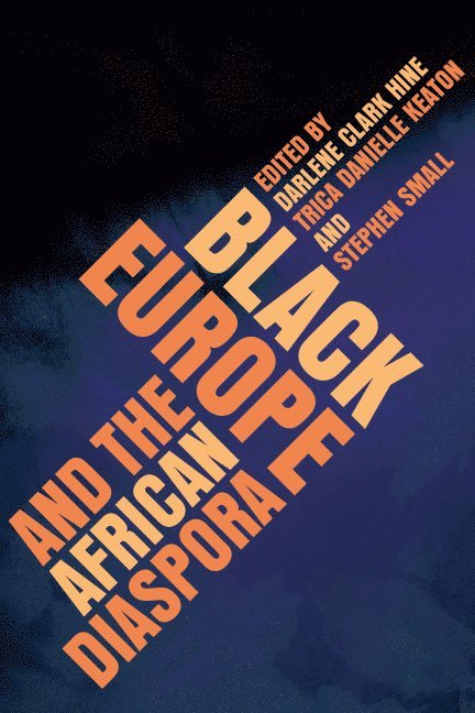Darlene Clark Hine, Trica Danielle Keaton, Stephen Small - Black Europe and the African Diaspora, Häftad